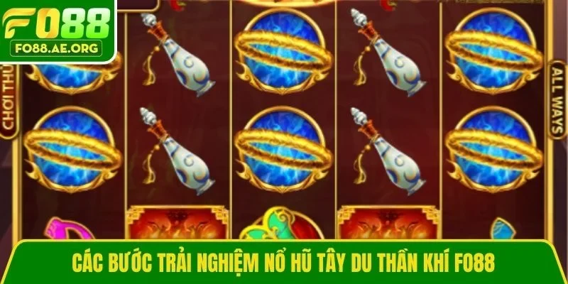 Các bước trải nghiệm nổ hũ tây du thần khí Fo88