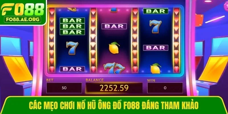 Các mẹo chơi nổ hũ ông đồ Fo88 đáng tham khảo