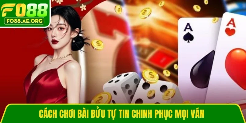Cách chơi bài Bửu tự tin chinh phục mọi ván