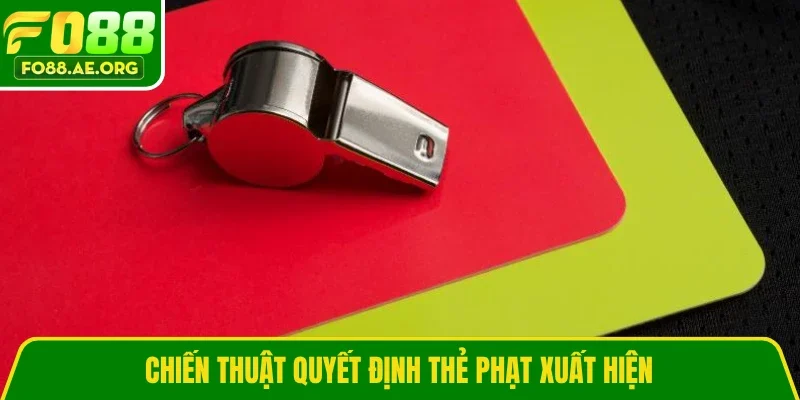 Chiến thuật quyết định thẻ phạt xuất hiện