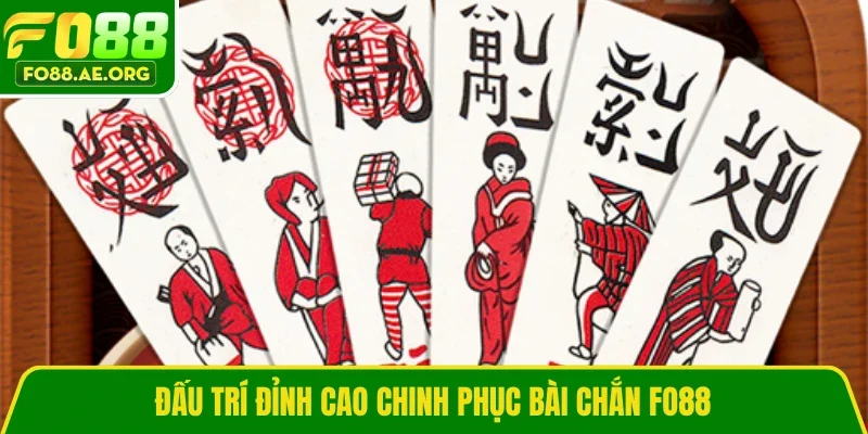 Đấu trí đỉnh cao chinh phục bài Chắn Fo88