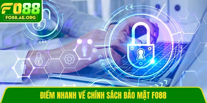 Điểm nhanh về chính sách bảo mật Fo88