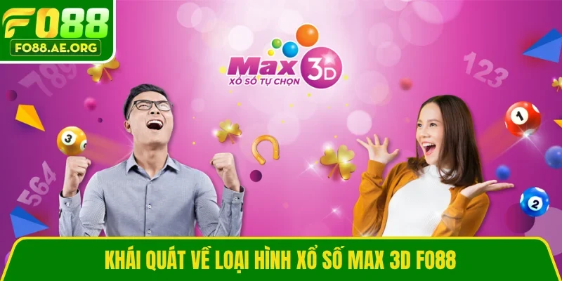 Khái quát về loại hình xổ số Max 3D FO88
