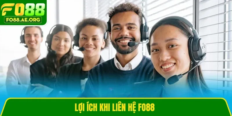 Lợi ích khi liên hệ Fo88