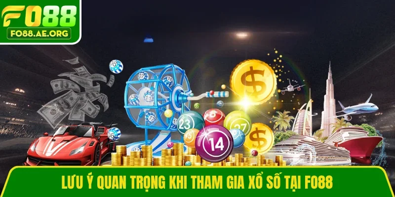 Lưu ý quan trọng khi tham gia xổ số tại FO88