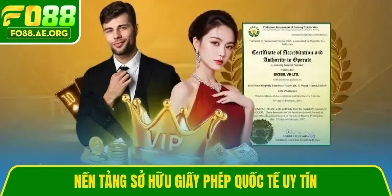 Nền tảng sở hữu giấy phép quốc tế uy tín