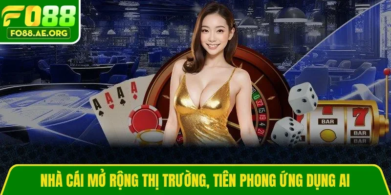 Nhà cái mở rộng thị trường, tiên phong ứng dụng AI