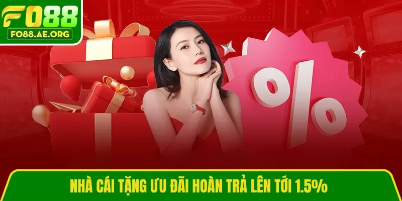Nhà cái tặng ưu đãi hoàn trả lên tới 1.5% 