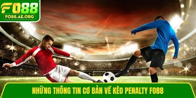 Những thông tin cơ bản về kèo Penalty Fo88