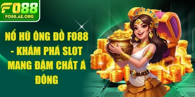 Nổ Hũ Ông Đồ Fo88 - Khám Phá Slot Mang Đậm Chất Á Đông