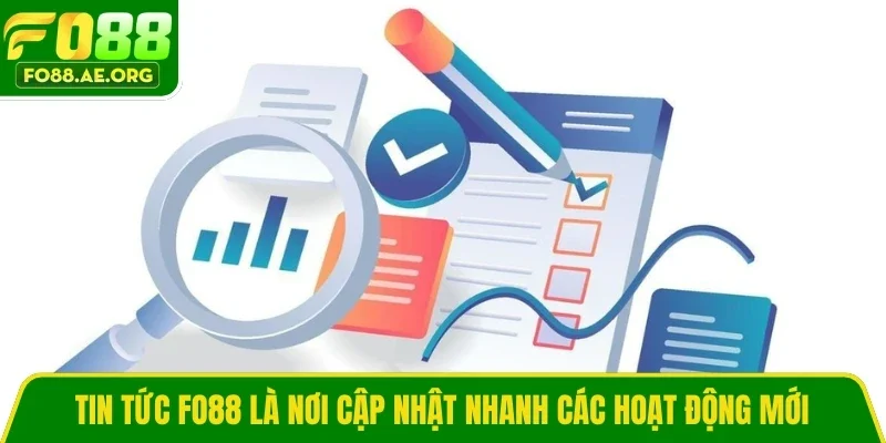 Tin tức Fo88 là nơi cập nhật nhanh các hoạt động mới