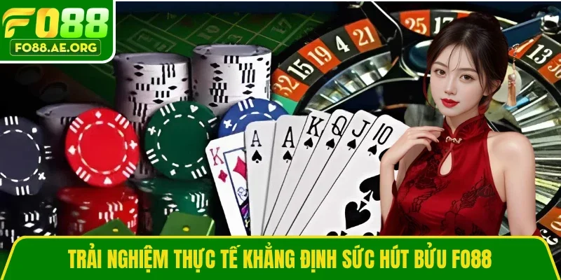 Trải nghiệm thực tế khẳng định sức hút Bửu Fo88