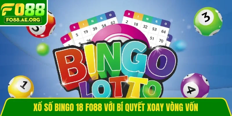 Xổ số Bingo 18 FO88 với bí quyết xoay vòng vốn